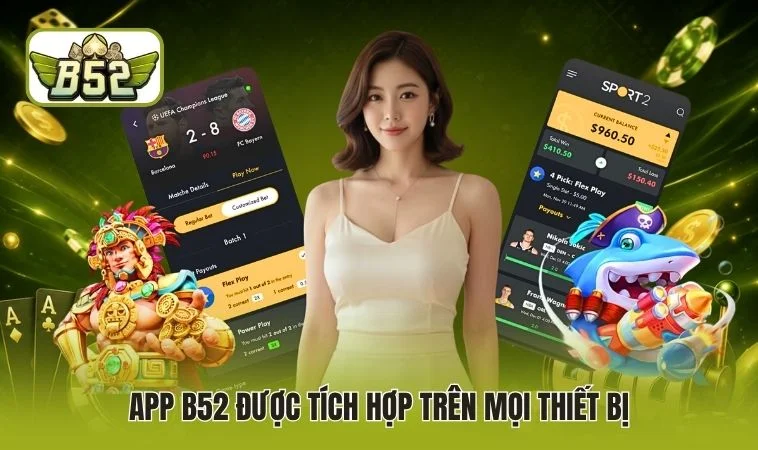 App B52 được tích hợp trên mọi thiết bị