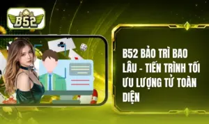 B52 Bảo Trì Bao Lâu - Lịch Trình Nâng Cấp Kỹ Thuật Định Kỳ