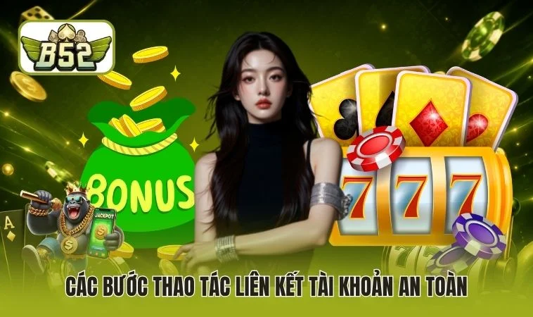 Các bước thao tác liên kết tài khoản an toàn