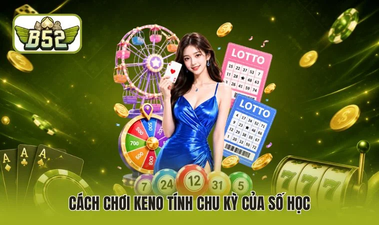Cách chơi Keno tính chu kỳ của số học