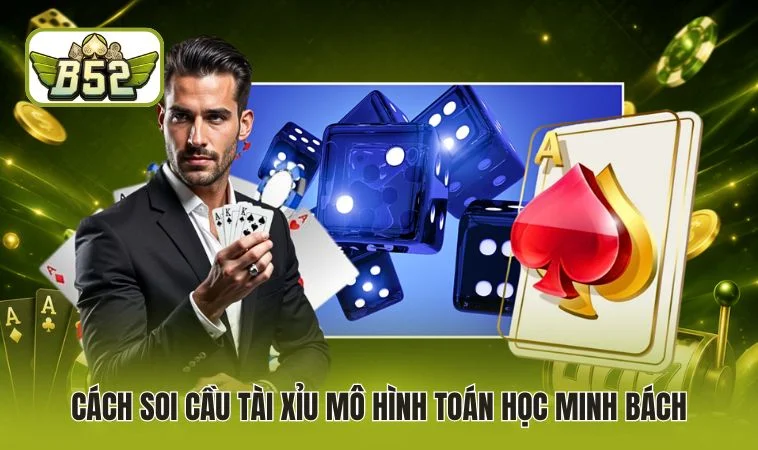 Cách soi cầu tài xỉu mô hình toán học minh bách 