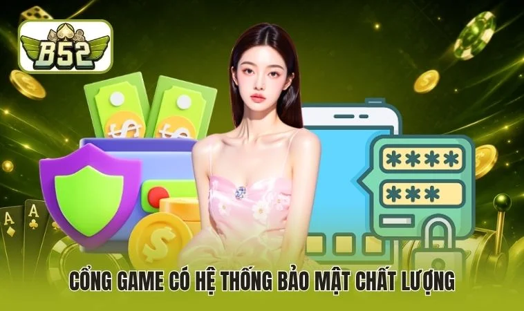 Cổng game có hệ thống bảo mật chất lượng