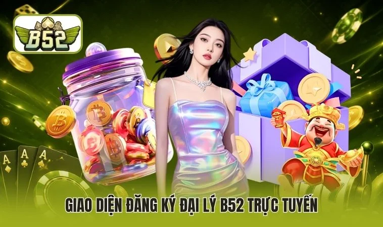 Giao diện đăng ký đại lý B52 trực tuyến