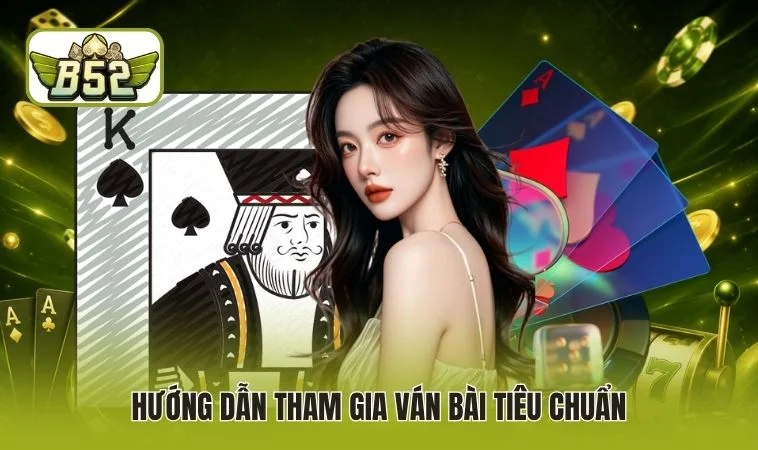 Hướng dẫn tham gia ván bài tiêu chuẩn