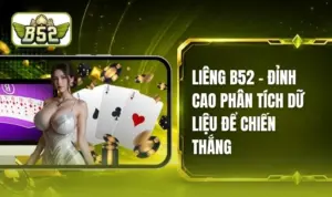 Liêng B52 - Khai Phá Nghệ Thuật Đấu Trí Sòng Phẳng