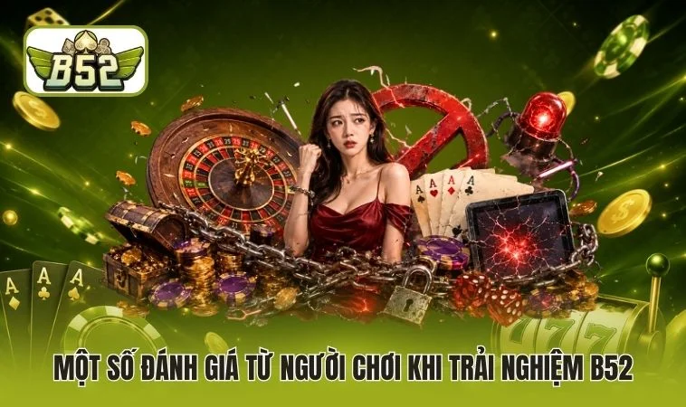 Một số đánh giá từ người chơi khi trải nghiệm B52