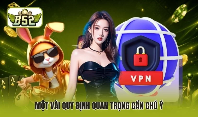 Một vài quy định quan trọng cần chú ý