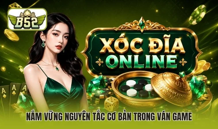 Nắm vững nguyên tắc cơ bản trong ván game