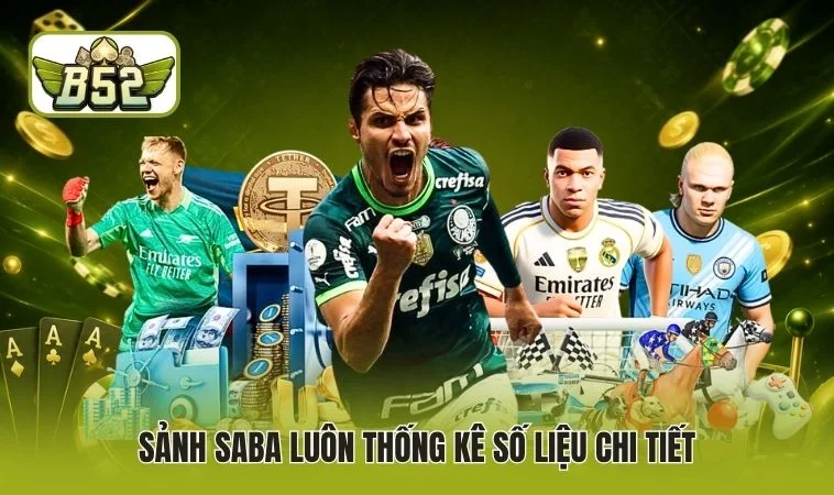 SABA Sports B52 - Sảnh Thể Thao Chất Lượng Hàng Đầu 3 Sảnh SABA luôn thống kê số liệu chi tiết