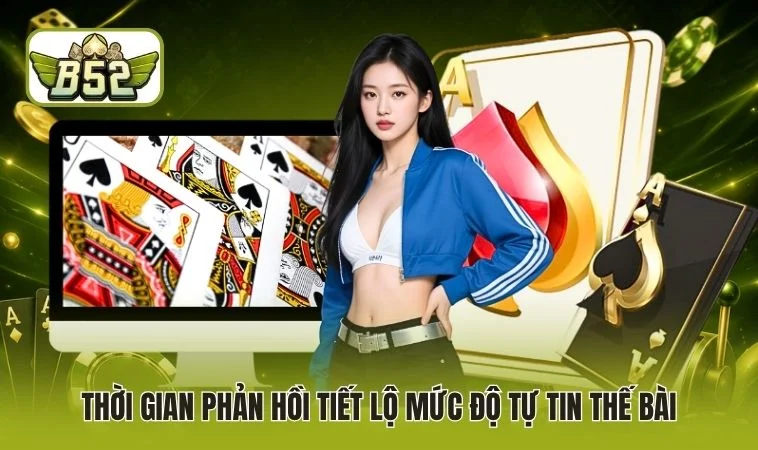Thời gian phản hồi tiết lộ mức độ tự tin thế bài