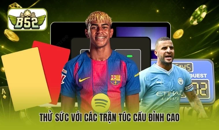Thử sức với các trận túc cầu đỉnh cao