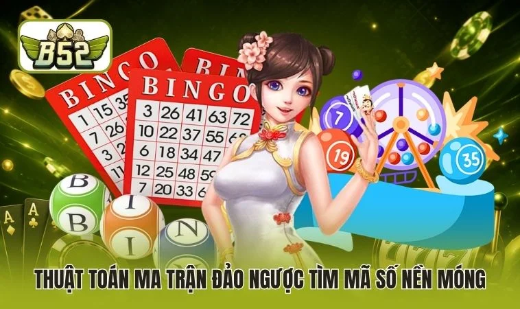 Lô Đề 1 Ăn 900 B52 - Giải Mã Tỷ Lệ Vàng Lần Đầu Xuất Hiện 4 Thuật toán ma trận đảo ngược tìm mã số nền móng