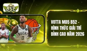 Votta MD5 B52 - Công Nghệ Mã Hóa Xanh Chín Bảo Mật Tài Khoản